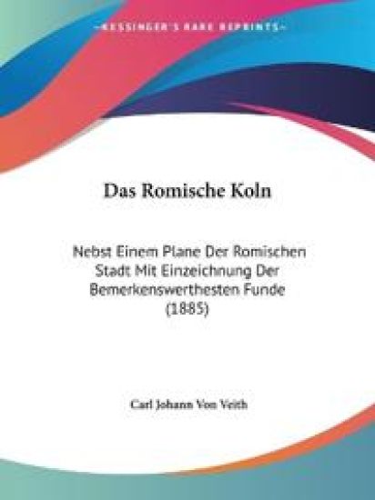 Veith, C: Romische Koln
