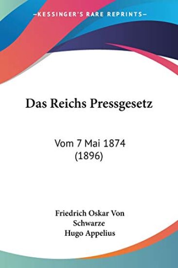 Schwarze, F: Reichs Pressgesetz