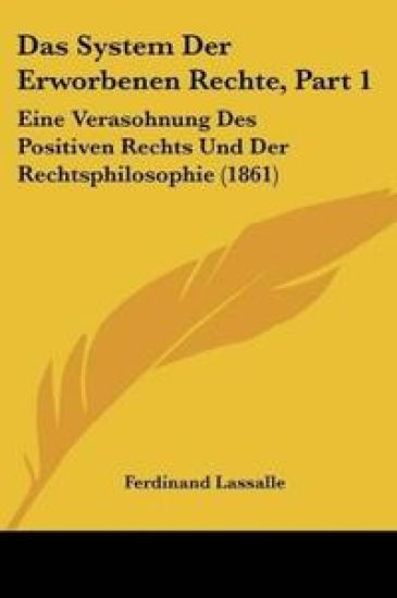 Lassalle, F: System Der Erworbenen Rechte, Part 1