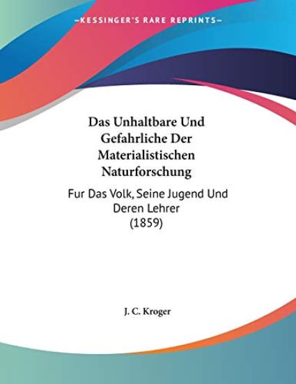 Kroger, J: Unhaltbare Und Gefahrliche Der Materialistischen
