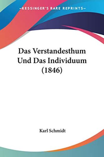 Schmidt, K: Verstandesthum Und Das Individuum (1846)
