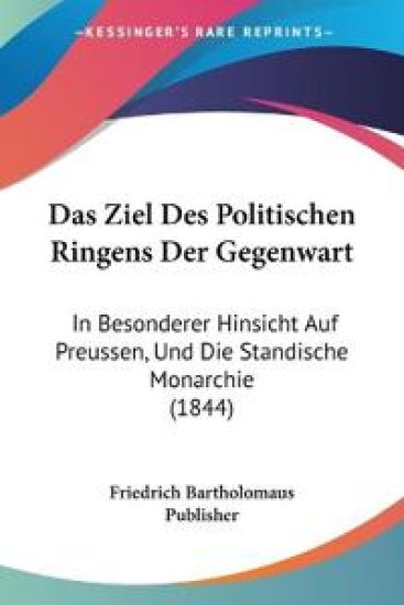 Friedrich Bartholomaus Publisher: Ziel Des Politischen Ringe