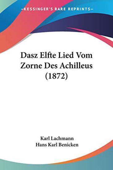 Lachmann, K: Dasz Elfte Lied Vom Zorne Des Achilleus (1872)