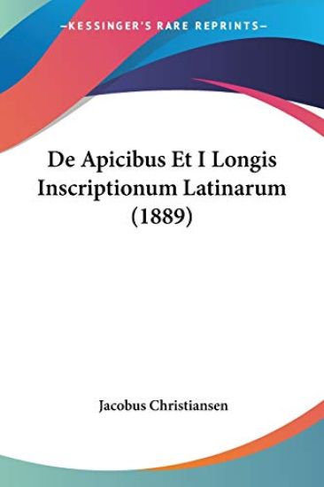 De Apicibus Et I Longis Inscriptionum Latinarum (1889)