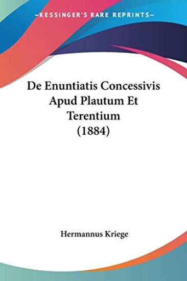 De Enuntiatis Concessivis Apud Plautum Et Terentium (1884)