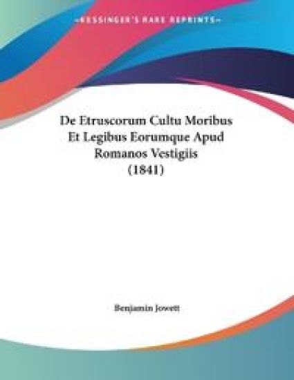 De Etruscorum Cultu Moribus Et Legibus Eorumque Apud Romanos Vestigiis (1841)