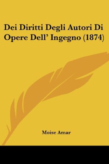 Dei Diritti Degli Autori Di Opere Dell' Ingegno (1874)