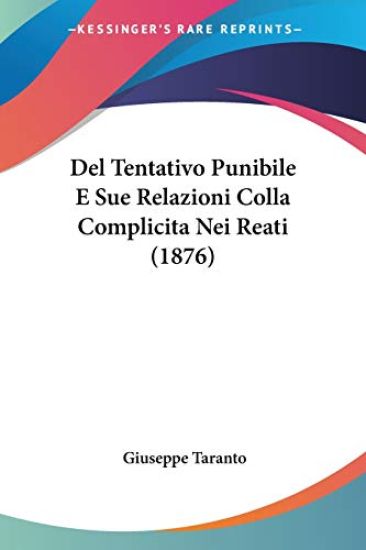 Del Tentativo Punibile E Sue Relazioni Colla Complicita Nei Reati (1876)