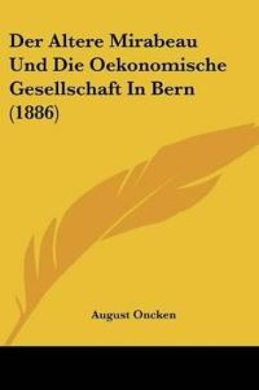 Oncken, A: Altere Mirabeau Und Die Oekonomische Gesellschaft
