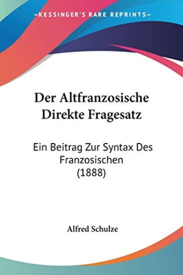 Schulze, A: Altfranzosische Direkte Fragesatz