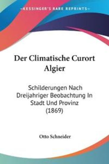 Schneider, O: Climatische Curort Algier