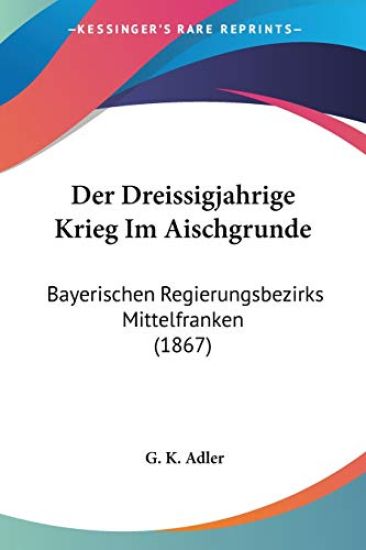 Adler, G: Dreissigjahrige Krieg Im Aischgrunde