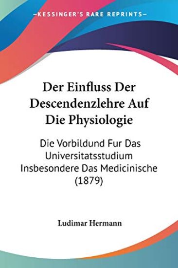 Hermann, L: Einfluss Der Descendenzlehre Auf Die Physiologie