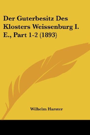 Harster, W: Guterbesitz Des Klosters Weissenburg I. E., Part