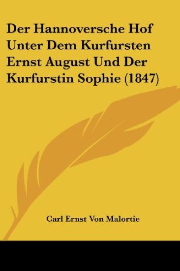 Malortie, C: Hannoversche Hof Unter Dem Kurfursten Ernst Aug