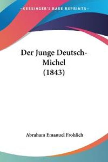 Frohlich, A: Junge Deutsch-Michel (1843)