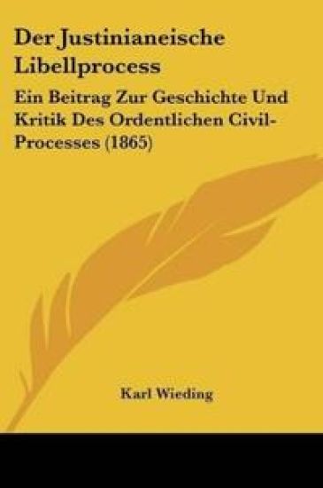 Wieding, K: Justinianeische Libellprocess
