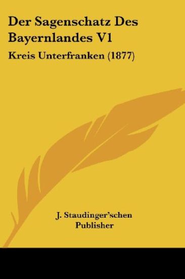 J. Staudinger'schen Publisher: Sagenschatz Des Bayernlandes
