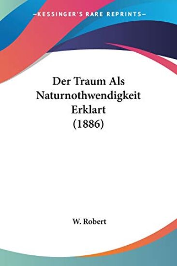 Robert, W: Traum Als Naturnothwendigkeit Erklart (1886)