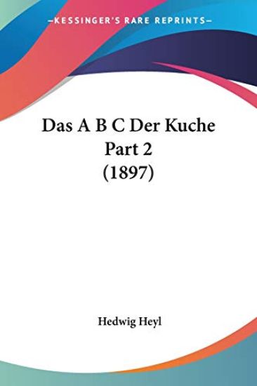 Heyl, H: A B C Der Kuche Part 2 (1897)
