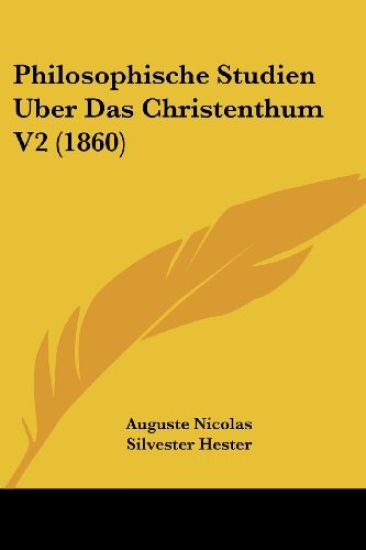 Nicolas, A: Philosophische Studien Uber Das Christenthum V2
