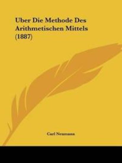 Neumann, C: Uber Die Methode Des Arithmetischen Mittels (188