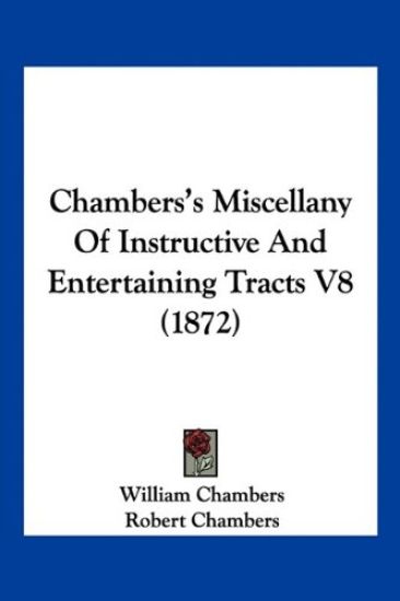 Chambers's Miscellany Of Instructive And Entertaining Tracts V8 (1872)
