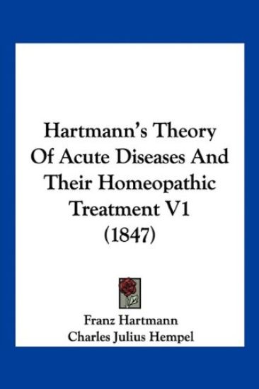 Hartmann's Theory Of Acute Diseases And Their Homeopathic Treatment V1 (1847)