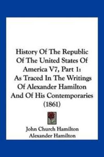 History Of The Republic Of The United States Of America V7, Part 1