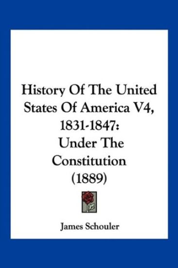 History Of The United States Of America V4, 1831-1847