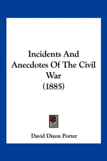 Incidents and Anecdotes of the Civil War (1885)