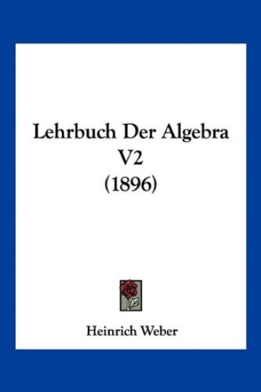 Weber, H: Lehrbuch Der Algebra V2 (1896)
