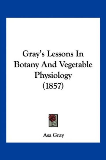 Gray's Lessons In Botany And Vegetable Physiology (1857)
