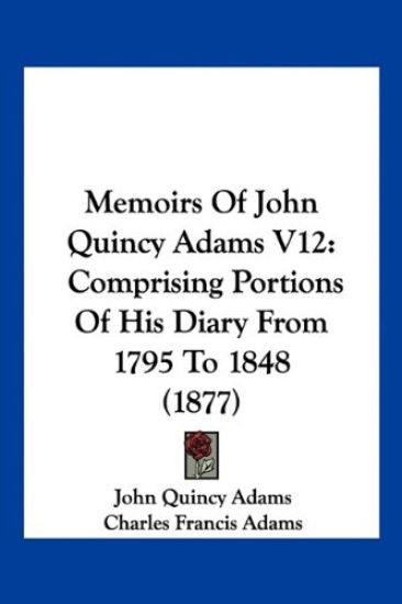 Memoirs Of John Quincy Adams V12