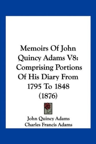 Memoirs Of John Quincy Adams V8