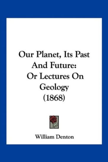 Our Planet, Its Past And Future