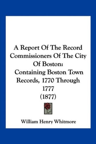 A Report Of The Record Commissioners Of The City Of Boston