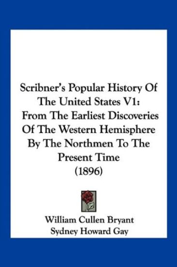 Scribner's Popular History Of The United States V1