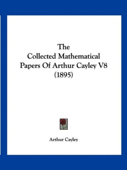 The Collected Mathematical Papers Of Arthur Cayley V8 (1895)
