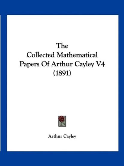 The Collected Mathematical Papers Of Arthur Cayley V4 (1891)