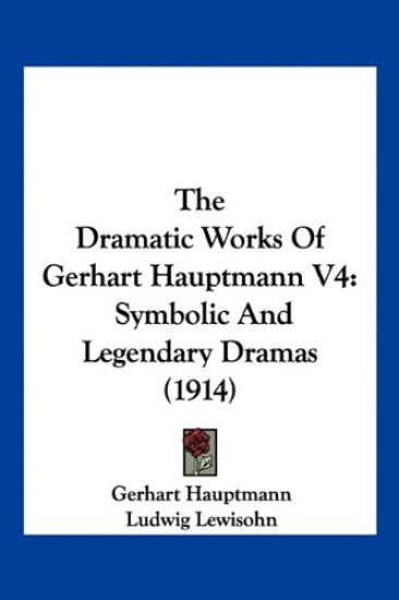 The Dramatic Works Of Gerhart Hauptmann V4