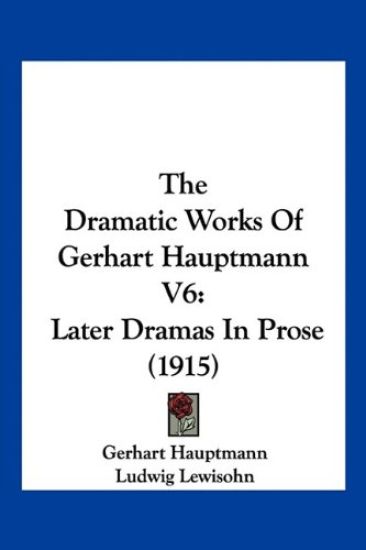 The Dramatic Works Of Gerhart Hauptmann V6