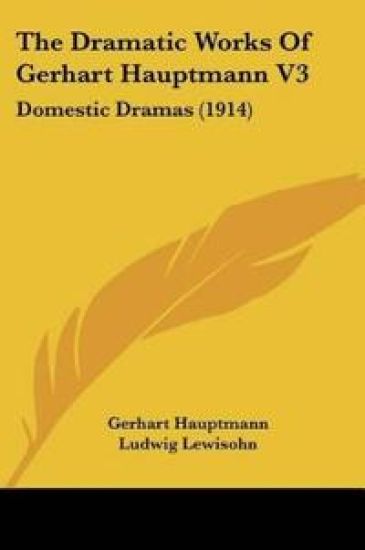 The Dramatic Works Of Gerhart Hauptmann V3