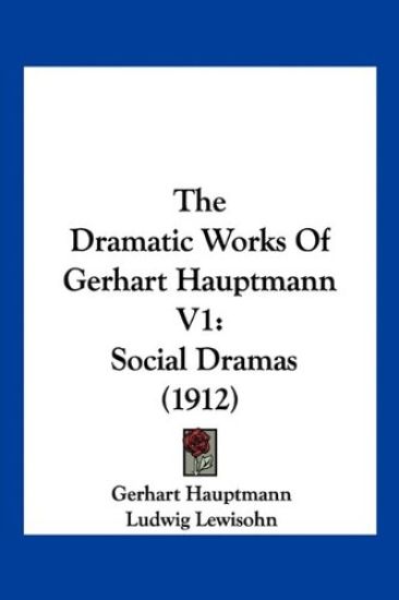 The Dramatic Works Of Gerhart Hauptmann V1