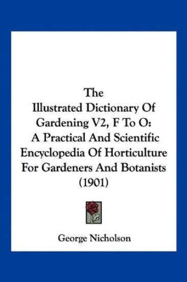 The Illustrated Dictionary Of Gardening V2, F To O