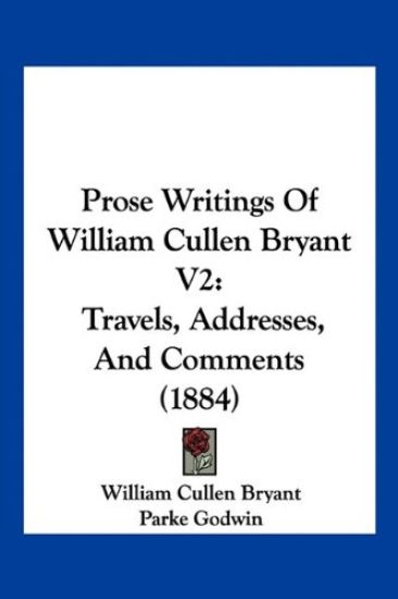 Prose Writings Of William Cullen Bryant V2