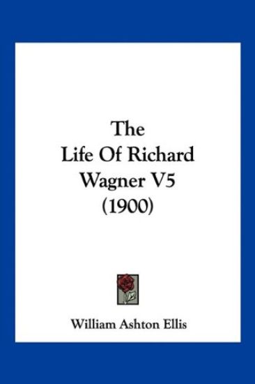 The Life Of Richard Wagner V5 (1900)