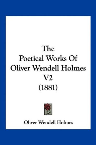 The Poetical Works Of Oliver Wendell Holmes V2 (1881)