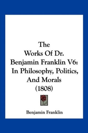 The Works Of Dr. Benjamin Franklin V6