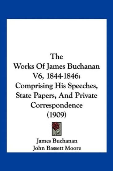 The Works Of James Buchanan V6, 1844-1846